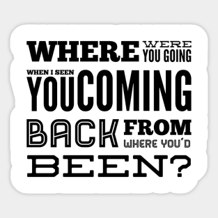 Where Were You Going? Sticker